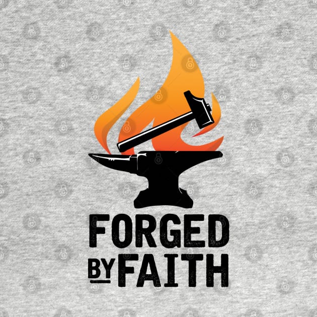 Forged By Faith by chriswig